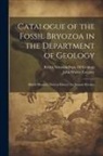 John Walter Gregory, British Museum (Natural History) Dept - Catalogue of the Fossil Bryozoa in the Department of Geology: British Museum (Nautral History) the Jurassic Bryozoa