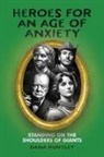 Dana Huntley - Heroes for an Age of Anxiety