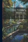 Henry Wilberforce Clarke - The Persian Manual