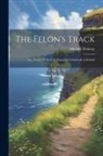 Michael Doheny - The Felon's Track; or, History of the Late Attempted Outbreak in Ireland