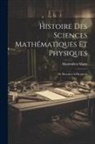 Maximilien Marie - Histoire Des Sciences Mathématiques Et Physiques: De Descartes À Huyghens