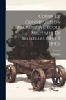 A. Demanet - Cours De Construction Professé À L'école Militaire De Bruxelles (1843 À 1847)