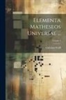 Christian Wolff - Elementa Matheseos Universae ...; Volume 4