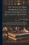 John Hampden - The Tryal of John Hambden, Esq. (of Stoke-Mandeville in the County of Bucks): In the Great Case of Ship-money Between His Majesty K. Charles I and Tha