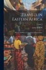 Lyons McLeod - Travels in Eastern Africa: With the Narrative of a Residence in Mozambique; Volume 1