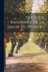 Anonymous - Pratique Raisonnee De La Taille Du Pecher