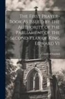 Church of England - The First Prayer-Book As Issued by the Authority of the Parliament of the Second Year of King Edward Vi