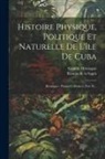 Camille Montagne, Ramón de la Sagra - Histoire Physique, Politique Et Naturelle De L'île De Cuba: Botanique - Plantes Cellulaires, Part 10