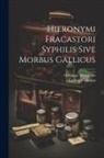 Ludwig Choulant, Girolamo Fracastoro - Hieronymi Fracastori Syphilis Sive Morbus Gallicus