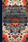 Richard Hole - Remarks On the Arabian Nights Entertainments: In Which the Origin of Sinbad's Voyages, and Other Oriental Fictions, Is Particularly Considered