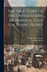 Elbridge Streeter Brooks, Geraldine Brooks - The True Story of the United States of America, Told for Young People