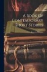 Dorothy Brewster - A Book Of Contemporary Short Stories
