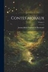 Jeanne-Marie Leprince De Beaumont - Contes Moraux; Volume 1