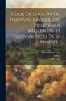 Xv Louis, Onfray, Maison Saint-Louis - Code De Louis Xv Ou Nouveau Recueil Des Principaux Règlemens Et Ordonnances De Sa Majesté