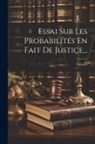 Voltaire - Essai Sur Les Probabilités En Fait De Justice