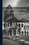 Titus Livius - Historiarum Libri Qui Supersunt / Livius