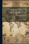 Frederick Pollock - The History Of The Science Of Politics