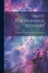 Anonymous - Traité D'astronomie Stellaire: Ptie. Étoiles Doubles Et Multiples. Amas Stellaires