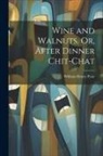 William Henry Pyne - Wine and Walnuts, Or, After Dinner Chit-Chat