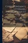 Denis Diderot, Friedrich Melchior Grimm, Louis Philippe - Correspondance Littéraire, Philosophique Et Critique: Adressée À Un Souverain D'allemagne, Depuis 1753 Jusqu'en 1769, Part 3, volume 3