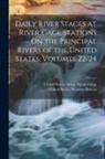 United States Army Signal Corps, United States Weather Bureau - Daily River Stages at River Gage Stations On the Principal Rivers of the United States, Volumes 22-24