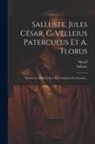 Nisard, Salluste - Salluste, Jules César, C. Velleius Paterculus Et A. Florus: Oeuvres Complètes, Avec La Traduction En Français