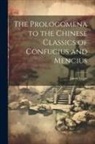 James Legge - The Prologomena to the Chinese Classics of Confucius and Mencius