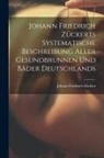 Johann Friedrich Zückert - Johann Friedrich Zückerts Systematische Beschreibung Aller Gesundbrunnen Und Bäder Deutschlands