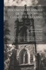 Edward Cardwell, Church of England - Documentary Annals Of The Reformed Church Of England: Being A Collection Of Injunctions, Declarations, Orders, Articles Of Inquiry, &c., From The Year