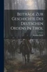 Matthias Koch - Beiträge Zur Geschichte Des Deutschen Ordens In Tirol