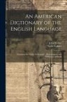 John Walker, Noah Webster - An American Dictionary of the English Language: Exhibiting the Origin, Orthography, Pronunciation, and Definitions of Words
