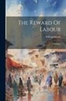 William Morris - The Reward Of Labour: A Dialogue