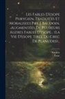Baudoin, Ésope - Les Fables D'esope Phrygien. Traduites Et Moralisees Par J. Baudoin. Augmentées De Plusieurs Autres Fables D'esope... (la Vie D'esope Tirée Du Grec De