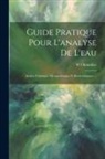 W. Ohlmüller - Guide Pratique Pour L'analyse De L'eau: Analyse Chimique, Micrographique Et Bactériologique