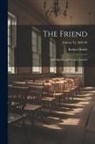Robert Smith - The Friend: A Religious and Literary Journal; Volume yr. 1889-90