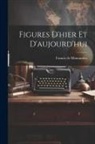 Francis De Miomandre - Figures D'hier Et D'aujourd'hui
