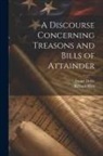Daniel Defoe, Richard West - A Discourse Concerning Treasons and Bills of Attainder