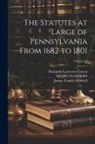 Hampton Lawrence Carson, James Tyndale Mitchell, Pennsylvania - The Statutes at Large of Pennsylvania From 1682 to 1801; Volume 12