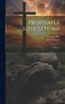 John Bunyan, George Offor - Profitable Meditations: A Poem