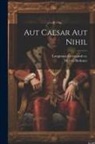 M. Von Bothmer, Longman Green &amp; Co - Aut Caesar aut Nihil