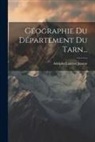 Adolphe Laurent Joanne - Géographie Du Département Du Tarn