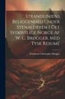 Waldemar Christopher Brøgger - Strandliniens Beliggenhed Under Stenalderen I Det Sydøstlige Norge Af W. C. Brøgger. Med Tysk Resumé