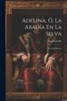 Ann Radcliffe - Adelina, Ó, La Abadía En La Selva: Novela Histórica