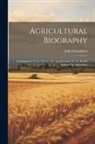 John Donaldson - Agricultural Biography: Containing A Notice Of The Life And Writings Of The British Authors On Agriculture