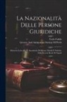 Carlo Fadda, Literary and Antiquarian Society of P - La Nazionalità Delle Persone Giuridiche: Memoria Letta Alla R. Accademia Di Scienze Morali E Politiche Della Società Reale Di Napoli