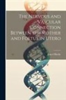 John O'Reilly - The Nervous and Vascular Connection Between the Mother and Foetus in Utero