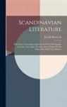 Joseph Bosworth - Scandinavian Literature: With Short Chronological Specimens Of The Old Danish, Icelandic, Norwegian, Swedish, And A Notice Of The Dalecarlian A