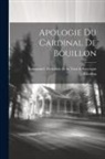 Emmanuel Théodose de la Tour D Auvergne - Apologie Du Cardinal De Bouillon