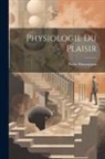 Paolo Mantegazza - Physiologie Du Plaisir