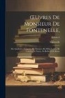 Fontenelle - OEuvres De Monsieur De Fontenelle,: Des Académies, Françoise, Des Sciences, Des Belles-Lettres, De Londres, De Nancy, De Berlin, & De Rome; Volume 6